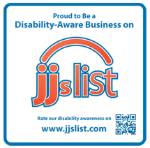 JJs list patch that reads "Proud to Be a Disability-Aware Business on JJs list. Rate our disability awareness on www.jjslist.com